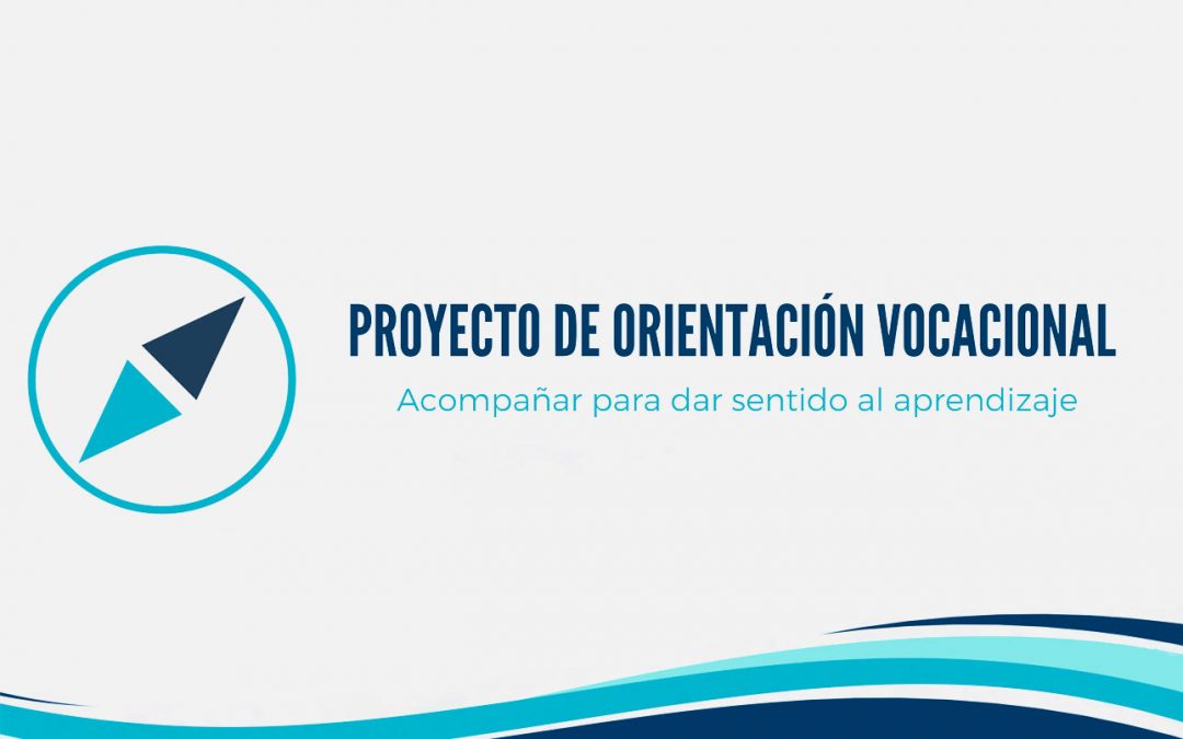 Proyecto de Orientación Vocacional. Acompañar para dar sentido al aprendizaje